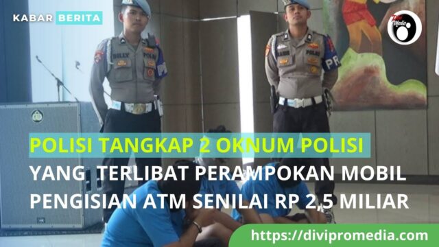 Polisi Tangkap 2 Oknum Polisi yang Terlibat Perampokan Mobil Pengisian ATM Senilai Rp 2,5 Miliar